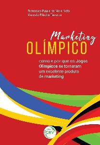 Marketing olímpico : como e por que os Jogos Olímpicos se tornaram um excelente produto de marketing