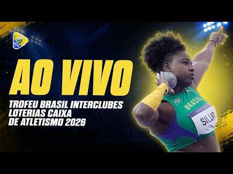 TROFÉU BRASIL INTERCLUBES LOTERIAS CAIXA DE ATLETISMO - DIA 02 | AO VIVO